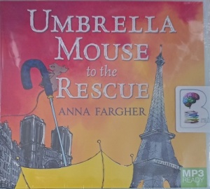 Umbrella Mouse to the Rescue written by Anna Fargher performed by Katherine Press on MP3 CD (Unabridged)